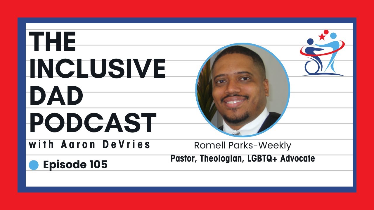Jesus, Justice, Inclusion and the LGBTQ+ Believer with Romell Parks-Weekly - Episode 105