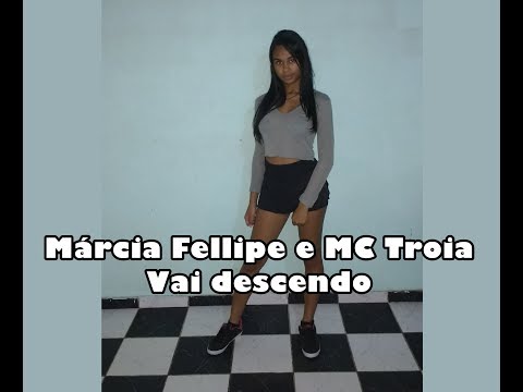 MÁRCIA FELLIPE E MC TROIA - VAI DESCENDO