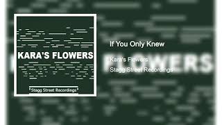 Kara&#39;s Flowers - If You Only Knew