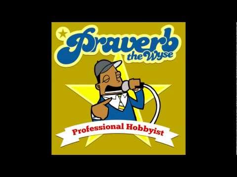 Praverb the Wyse - My Journey (Professional Hobbyist 2011)