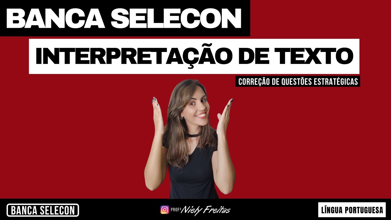 Interpretação de Textos - Questões SELECON - Língua Portuguesa - Professora Niely Freitas