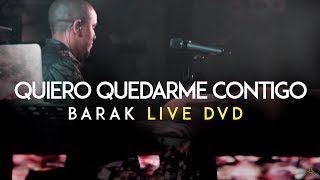 Barak - Quiero Quedarme Contigo (DVD Live Generación Sedienta)