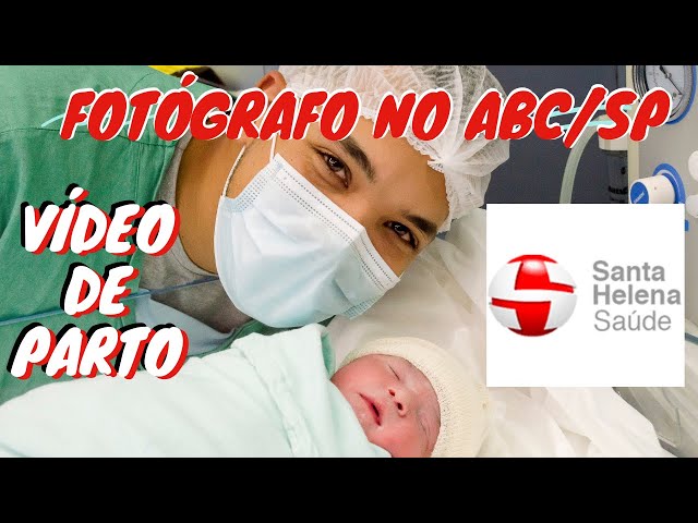 FOTOGRAFIA de PARTO: Hospital SANTA HELENA SBC/SP | VÍDEO de PARTO no ABC/SP