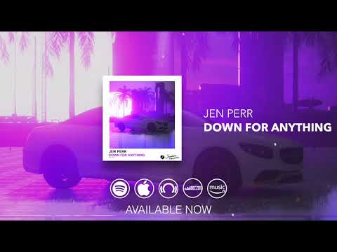 Jen Perr - Down For Anything