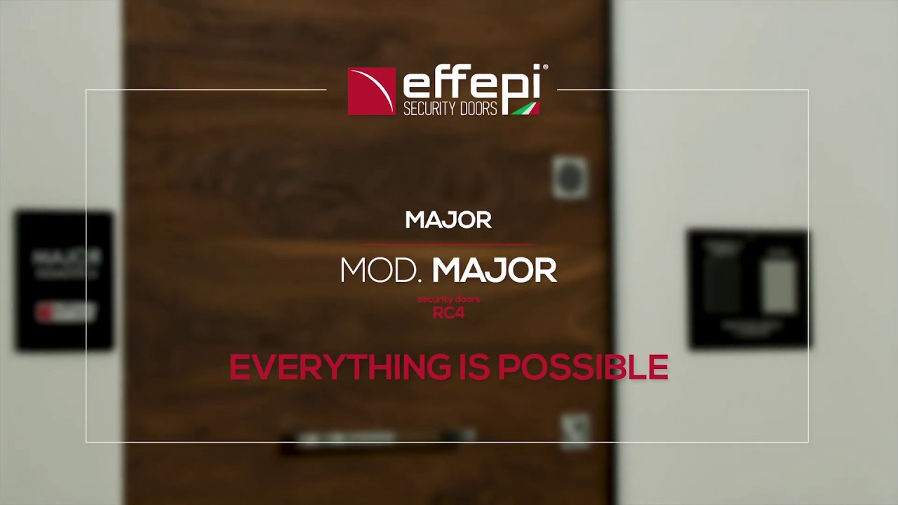 MAJOR: EVERYTHING IS POSSIBLE - Effepi Security Doors - Armored Doors Made in It
