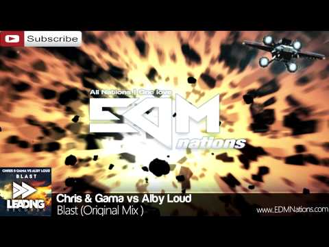 Chris & Gama vs Alby Loud - Blast (Original Mix )