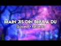 Main Jis Din Bhula Du - ( Slowed + Reverb ) | @jubinnautiyal | BY - HARSH YADAV |