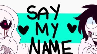 SAY MY NAME | creepypasta YAOI | ( jeff x ben )