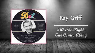Ray Griff - Till The Right One Comes Along