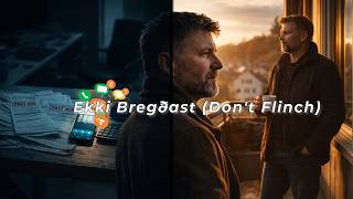 Ekki Bregðast — Don't Flinch