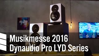 Dynaudio Pro LYD Series - Musikmesse 2016