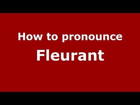 How to pronounce Fleurant (French) - PronounceNames.com