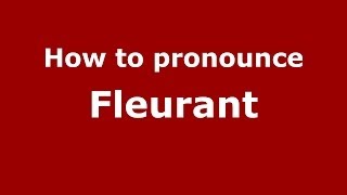 How to pronounce Fleurant