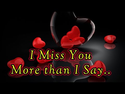 I miss you more than I say | I miss you | I love you | Love poems | Miss you deep poems |