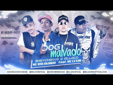SHEVCHENKO ELLOCO, MC BALAKINHA FEAT. MC LEVIN - DOG MALVADO