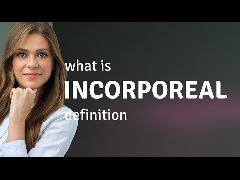 Incorporeal • meaning of INCORPOREAL