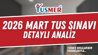 2026 Mart TUS Sınavı Analizi- TUSMER Hocalarının Anlatımıyla...