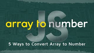 How to Convert JavaScript Array into Number in 5 Minutes | 5 Ways to Convert JavaScript Fundamentals