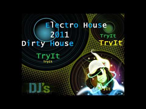 Electro House & Dirty House 2011 by DJTryIt