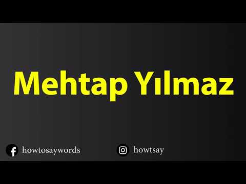 How To Pronounce Mehtap Yilmaz