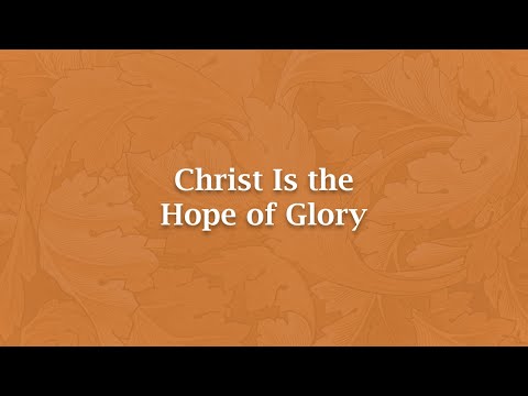Christ Is the Hope of Glory - H 949