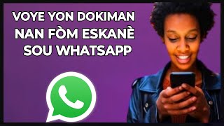 🟢 M'en Kijan pou voye dokiman nan fòm eskanè sou WhatsApp