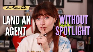 The Catch 22: How To Get An Agent Without Spotlight | Can I Still Get Acting Representation?