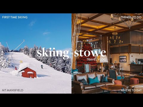 STOWE VERMONT VLOG: skiing for the first time,...