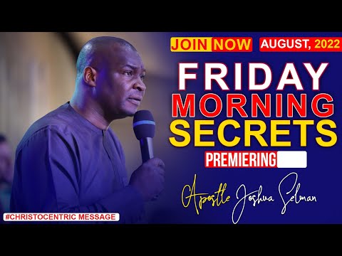 FRIDAY SECRETS, 12TH AUGUST 2022 - APOSTLE JOSHUA SELMAN Commanding Your Morning