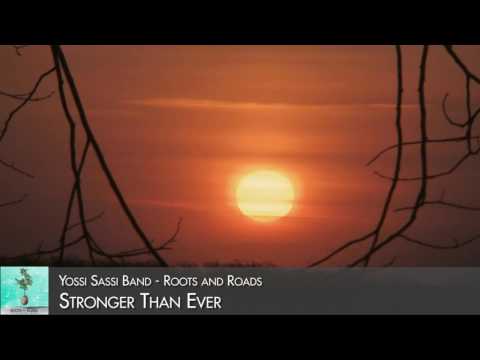 Yossi Sassi band - Stronger Than Ever (Roots and Roads 2016)