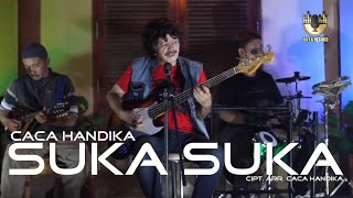 Download lagu SUKA SUKA    CIPT. CACA HANDIKA            CACA HANDIKA  mp3