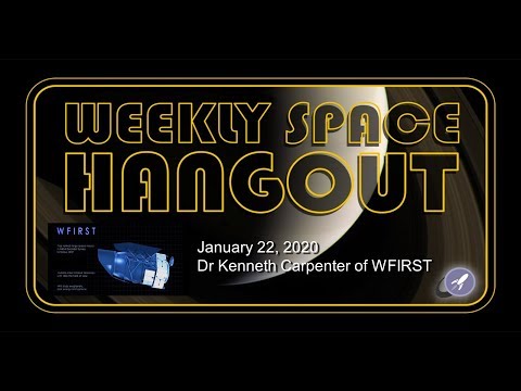 Weekly Space Hangout: January 22, 2019 - Dr. Kenneth Carpenter of HST and WFIRST