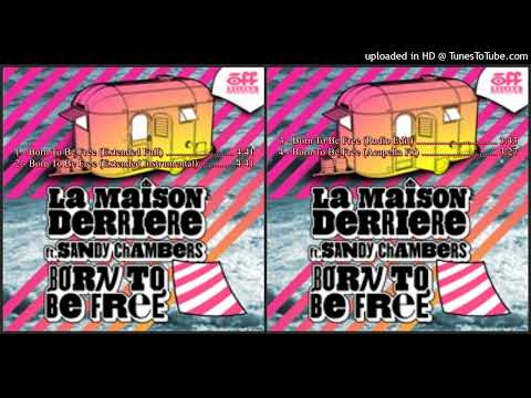 La Maison Derriere feat. Sandy Chambers – Born To Be Free (Extended Full – 2010)