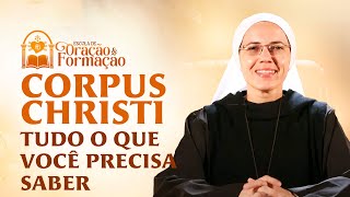 CORPUS CHRISTI: Everything You Need to Know – Sister Maria Raquel | School of Prayer and Formation