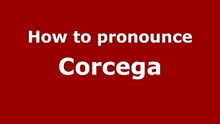 How to pronounce Corcega