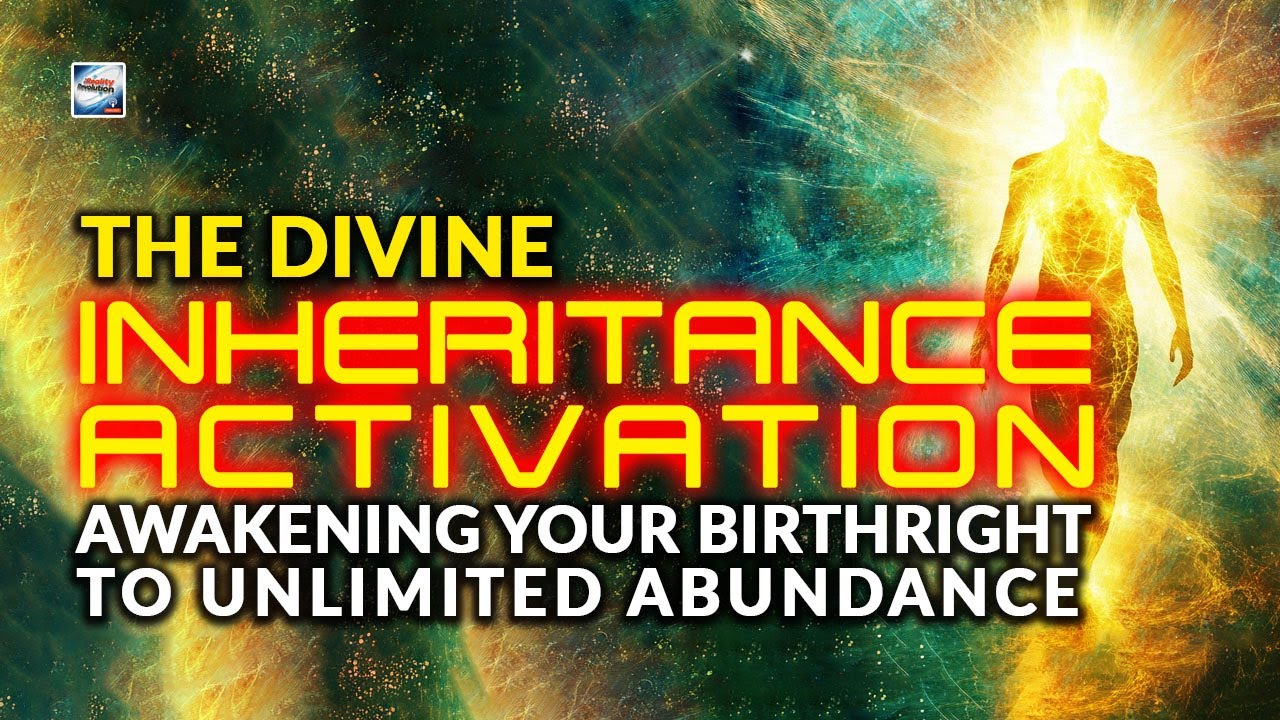 The Divine Inheritance Activation - Awakening Your Birthright To Unlimited Abundance