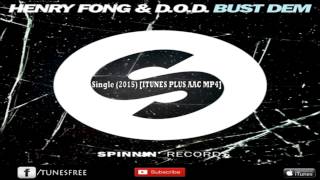 HENRY FONG & D.O.D - BUST DEM (OUT NOW) Original Mix (BY ITUNES)