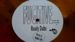 Fugitive - Ready Or Not (Ready Dub)