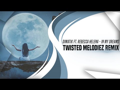 Dimatik ft. Rebecca Helena - In My Dreams (Twisted Melodiez Remix) (Hardstyle)