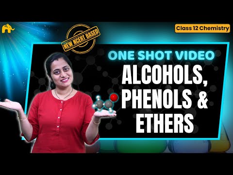 Alcohols, Phenols & Ethers Class 12 Chemistry One Shot | New NCERT Chapter 7 | CBSE NEET concepts
