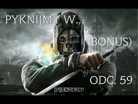 Pyknijmy w... Dishonored. Odc. 59 - Havelock oraz zakończenie (drugie) (bonus)