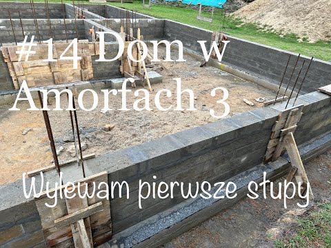 #14 Dom w Amorfach 3(G2) - Wylewanie Pierwszych Słupów