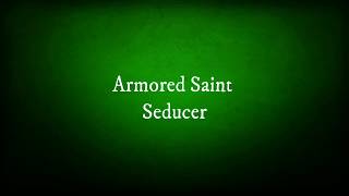 Armored Saint - Seducer (lyrics)