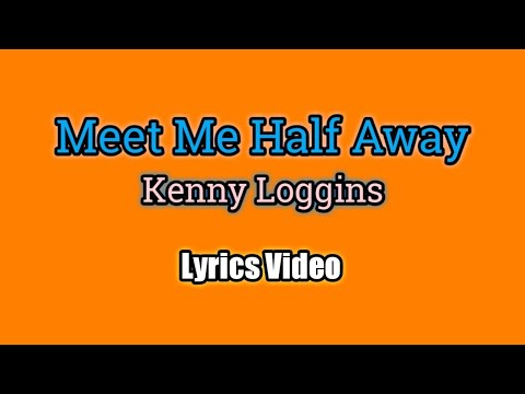 Meet Me Half Way - Kenny Loggins (Lyrics Video)