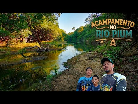 ACAMPAMENTO NO RIO PIUM FOI UMA  AVENTURA...