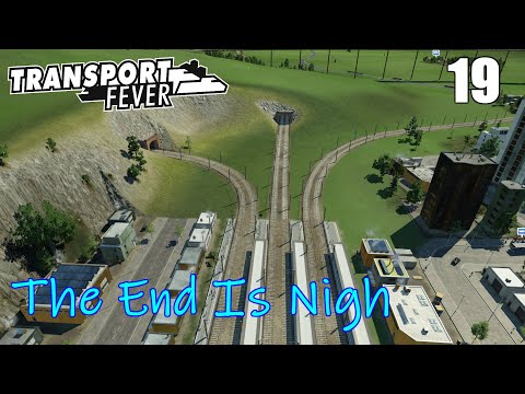 The End Is Nigh - The Final Map - Transport Fever Part 19