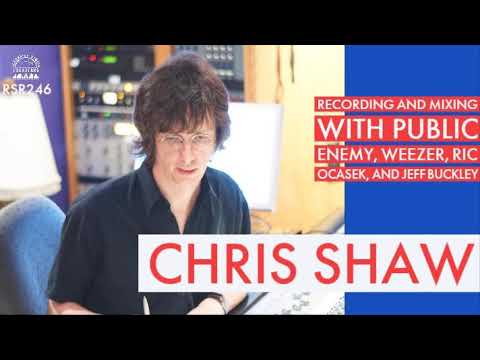 RSR246 - Chris Shaw - Recording and Mixing with Public Enemy, Weezer, Ric Ocasek, and Jeff Buckley