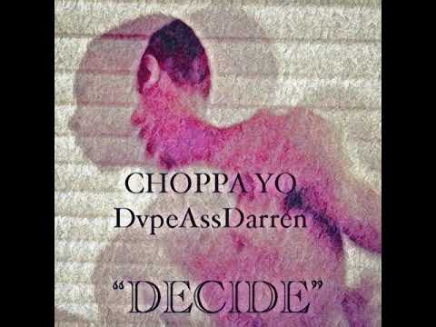 Choppa Yo X DvpeAssDarren - Decide [2Wap]