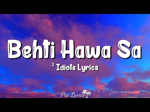 Behti Hawa Sa Tha Woh (Lyrics) 3 Idiots | Shaan, Shantanu Moitra, Aamir Khan