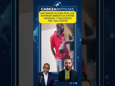 HAITIANOS HUYEN POR LOS ENFRENTAMIENTOS ENTRE BANDAS Y SOLDADOS DEL SALVADOR